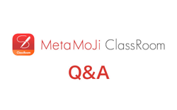 MetaMoJi ClassRoom Q&A